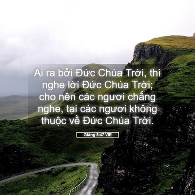 Picture 05 - Giăng 8:47 VIE - Ai ra bởi Đức Chúa Trời, thì nghe lời - Bible Verse Picture