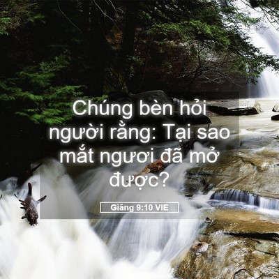 Picture 05 - Giăng 9:10 VIE - Chúng bèn hỏi người rằng: Tại sao - Bible Verse Picture