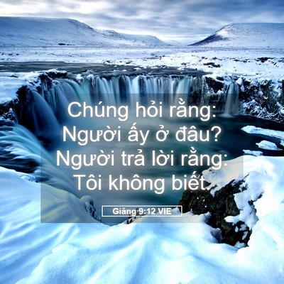 Picture 05 - Giăng 9:12 VIE - Chúng hỏi rằng: Người ấy ở đâu? - Bible Verse Picture