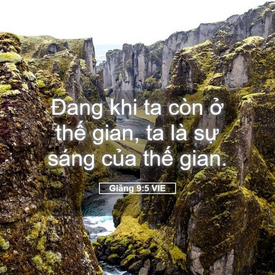 Picture 05 - Giăng 9:5 VIE - Đang khi ta còn ở thế gian, ta là sự - Bible Verse Picture