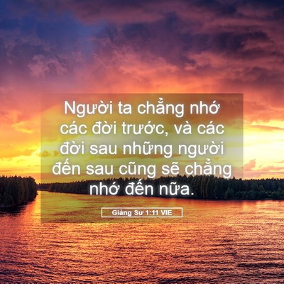 Picture 05 - Giảng Sư 1:11 VIE - Người ta chẳng nhớ các đời trước, - Bible Verse Picture
