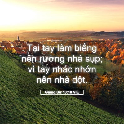 Picture 05 - Giảng Sư 10:18 VIE - Tại tay làm biếng nên rường nhà sụp; - Bible Verse Picture
