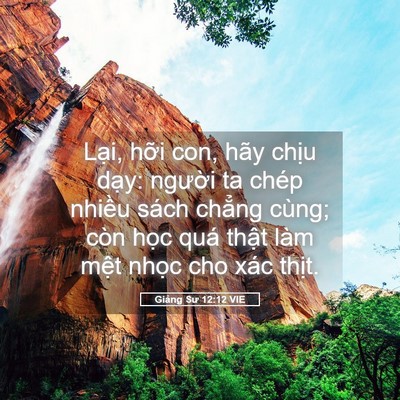 Picture 05 - Giảng Sư 12:12 VIE - Lại, hỡi con, hãy chịu dạy: người ta - Bible Verse Picture
