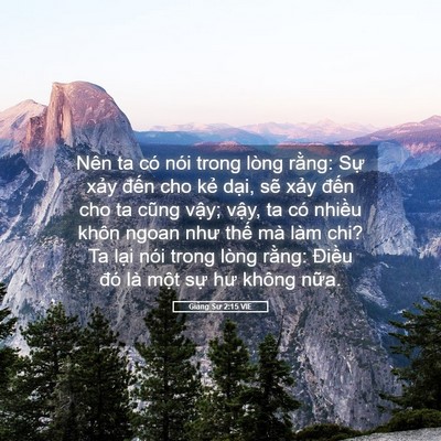 Picture 05 - Giảng Sư 2:15 VIE - Nên ta có nói trong lòng rằng: Sự xảy - Bible Verse Picture