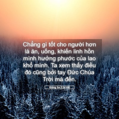 Picture 05 - Giảng Sư 2:24 VIE - Chẳng gì tốt cho người hơn là ăn, - Bible Verse Picture