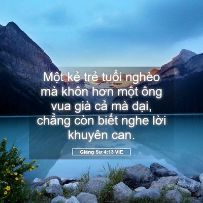 Picture 05 - Giảng Sư 4:13 VIE - Một kẻ trẻ tuổi nghèo mà khôn hơn - Bible Verse Picture