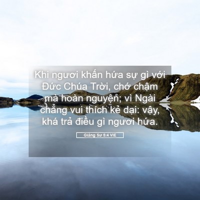 Picture 05 - Giảng Sư 5:4 VIE - Khi ngươi khấn hứa sự gì với Đức - Bible Verse Picture