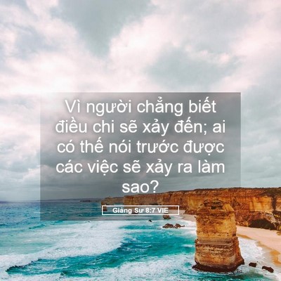 Picture 05 - Giảng Sư 8:7 VIE - Vì người chẳng biết điều chi sẽ - Bible Verse Picture