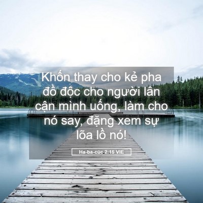 Picture 05 - Ha-ba-cúc 2:15 VIE - Khốn thay cho kẻ pha đồ độc cho - Bible Verse Picture