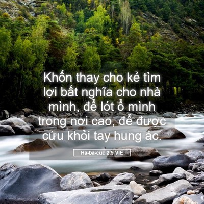 Picture 05 - Ha-ba-cúc 2:9 VIE - Khốn thay cho kẻ tìm lợi bất nghĩa cho - Bible Verse Picture