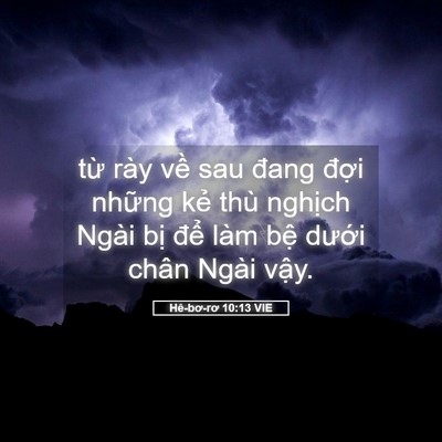Picture 05 - Hê-bơ-rơ 10:13 VIE - từ rày về sau đang đợi những kẻ thù - Bible Verse Picture