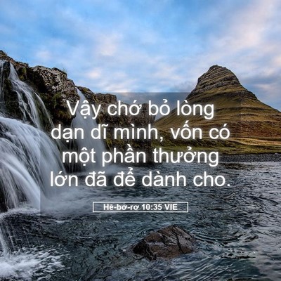 Picture 05 - Hê-bơ-rơ 10:35 VIE - Vậy chớ bỏ lòng dạn dĩ mình, vốn có - Bible Verse Picture