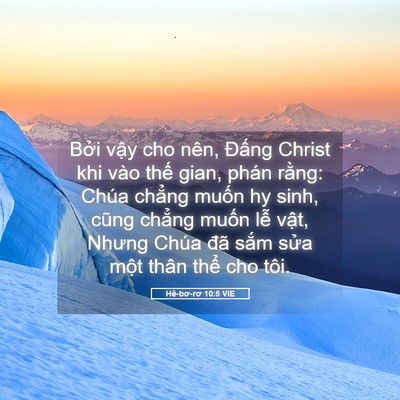 Picture 05 - Hê-bơ-rơ 10:5 VIE - Bởi vậy cho nên, Đấng Christ khi vào - Bible Verse Picture