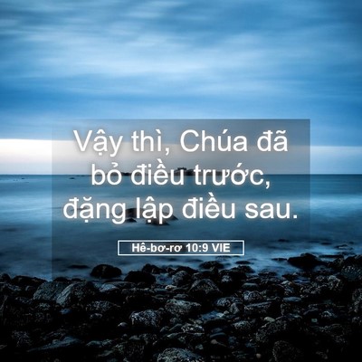 Picture 05 - Hê-bơ-rơ 10:9 VIE - Vậy thì, Chúa đã bỏ điều trước, - Bible Verse Picture
