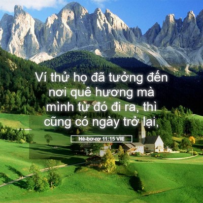 Picture 05 - Hê-bơ-rơ 11:15 VIE - Ví thử họ đã tưởng đến nơi quê - Bible Verse Picture