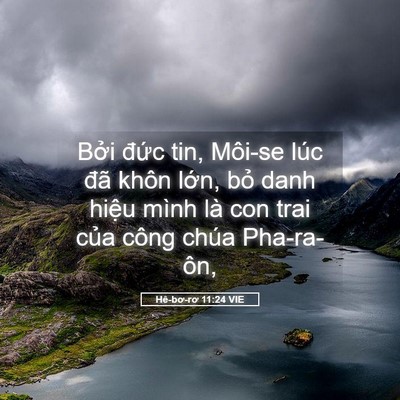 Picture 05 - Hê-bơ-rơ 11:24 VIE - Bởi đức tin, Môi-se lúc đã khôn lớn, - Bible Verse Picture