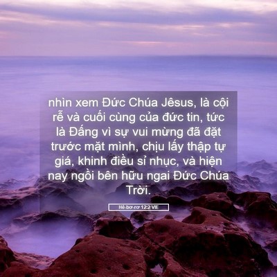 Picture 05 - Hê-bơ-rơ 12:2 VIE - nhìn xem Đức Chúa Jêsus, là cội rễ và - Bible Verse Picture