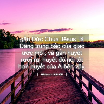 Picture 05 - Hê-bơ-rơ 12:24 VIE - gần Đức Chúa Jêsus, là Đấng trung - Bible Verse Picture