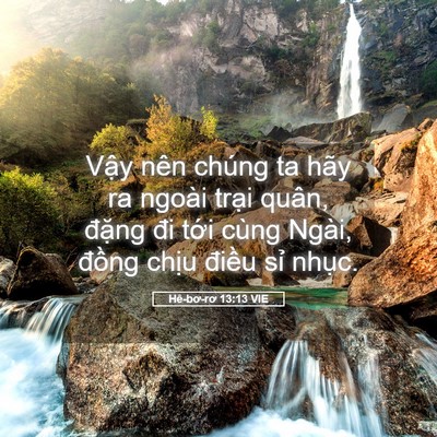 Picture 05 - Hê-bơ-rơ 13:13 VIE - Vậy nên chúng ta hãy ra ngoài trại quân, - Bible Verse Picture