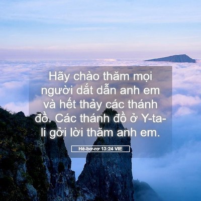 Picture 05 - Hê-bơ-rơ 13:24 VIE - Hãy chào thăm mọi người dắt dẫn anh - Bible Verse Picture