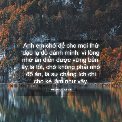 Picture 05 - Hê-bơ-rơ 13:9 VIE - Anh em chớ để cho mọi thứ đạo lạ - Bible Verse Picture