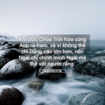Picture 05 - Hê-bơ-rơ 6:13 VIE - Khi Đức Chúa Trời hứa cùng Aùp-ra-ham, - Bible Verse Picture