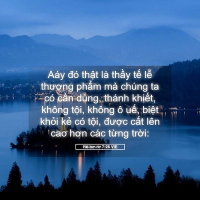 Picture 05 - Hê-bơ-rơ 7:26 VIE - Aáy đó thật là thầy tế lễ thượng - Bible Verse Picture