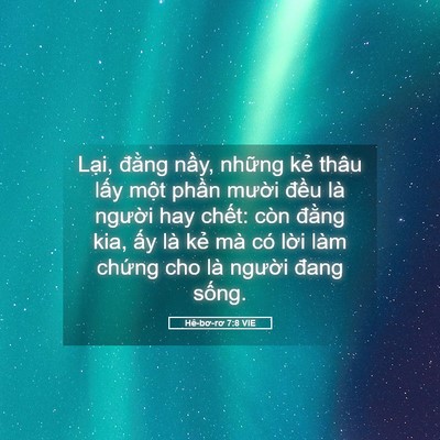 Picture 05 - Hê-bơ-rơ 7:8 VIE - Lại, đằng nầy, những kẻ thâu lấy - Bible Verse Picture