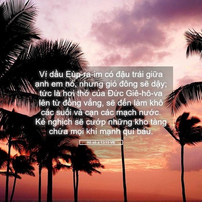 Picture 05 - Hô-sê-a 13:15 VIE - Ví dầu Eùp-ra-im có đậu trái giữa anh - Bible Verse Picture