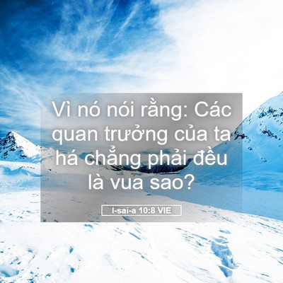 Picture 05 - I-sai-a 10:8 VIE - Vì nó nói rằng: Các quan trưởng của ta - Bible Verse Picture