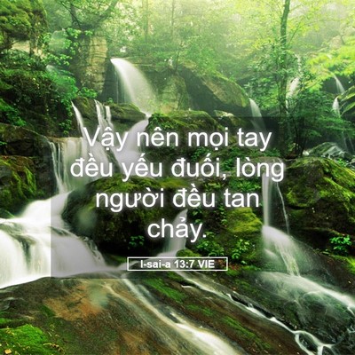 Picture 05 - I-sai-a 13:7 VIE - Vậy nên mọi tay đều yếu đuối, lòng - Bible Verse Picture