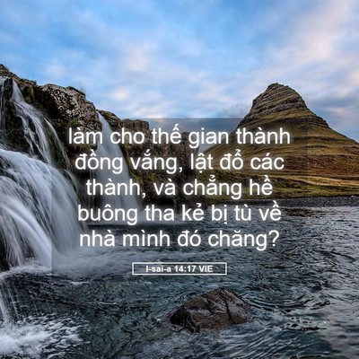 Picture 05 - I-sai-a 14:17 VIE - làm cho thế gian thành đồng vắng, lật - Bible Verse Picture