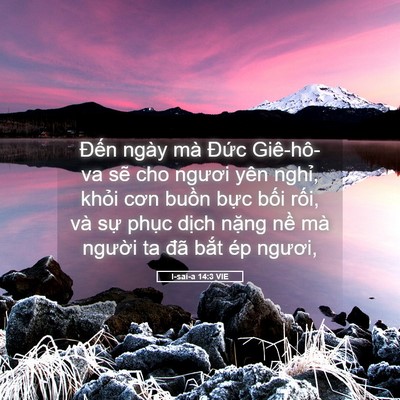 Picture 05 - I-sai-a 14:3 VIE - Đến ngày mà Đức Giê-hô-va sẽ cho - Bible Verse Picture