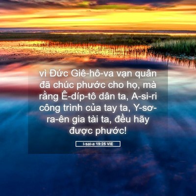Picture 05 - I-sai-a 19:25 VIE - vì Đức Giê-hô-va vạn quân đã chúc - Bible Verse Picture