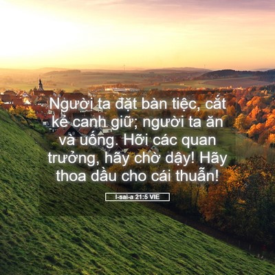 Picture 05 - I-sai-a 21:5 VIE - Người ta đặt bàn tiệc, cắt kẻ canh - Bible Verse Picture