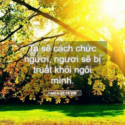 Picture 05 - I-sai-a 22:19 VIE - Ta sẽ cách chức ngươi, ngươi sẽ bị - Bible Verse Picture
