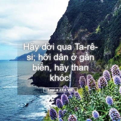 Picture 05 - I-sai-a 23:6 VIE - Hãy dời qua Ta-rê-si; hỡi dân ở gần - Bible Verse Picture