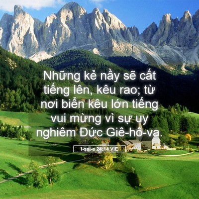 Picture 05 - I-sai-a 24:14 VIE - Những kẻ nầy sẽ cất tiếng lên, kêu - Bible Verse Picture