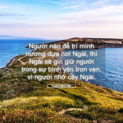 Picture 05 - I-sai-a 26:3 VIE - Người nào để trí mình nương dựa nơi - Bible Verse Picture