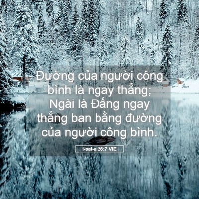 Picture 05 - I-sai-a 26:7 VIE - Đường của người công bình là ngay - Bible Verse Picture