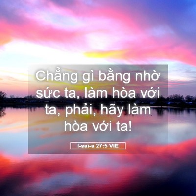 Picture 05 - I-sai-a 27:5 VIE - Chẳng gì bằng nhờ sức ta, làm hòa - Bible Verse Picture