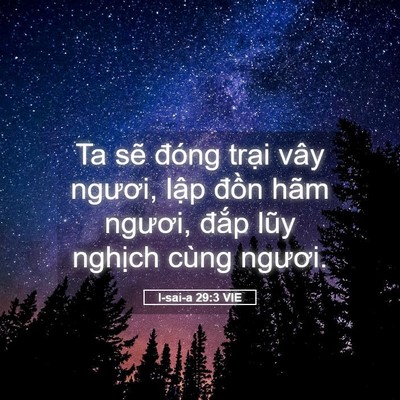 Picture 05 - I-sai-a 29:3 VIE - Ta sẽ đóng trại vây ngươi, lập đồn - Bible Verse Picture