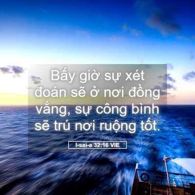 Picture 05 - I-sai-a 32:16 VIE - Bấy giờ sự xét đoán sẽ ở nơi - Bible Verse Picture