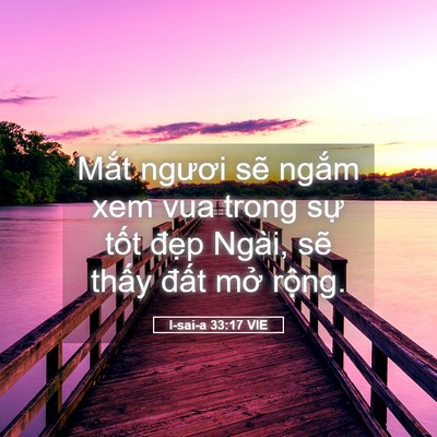 Picture 05 - I-sai-a 33:17 VIE - Mắt ngươi sẽ ngắm xem vua trong sự - Bible Verse Picture