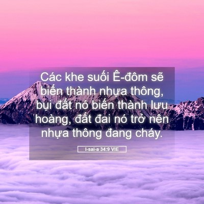 Picture 05 - I-sai-a 34:9 VIE - Các khe suối Ê-đôm sẽ biến thành - Bible Verse Picture