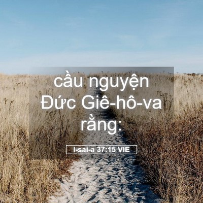 Picture 05 - I-sai-a 37:15 VIE - cầu nguyện Đức Giê-hô-va - Bible Verse Picture