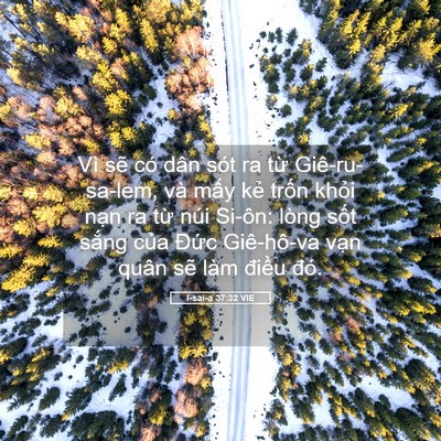 Picture 05 - I-sai-a 37:32 VIE - Vì sẽ có dân sót ra từ Giê-ru-sa-lem, - Bible Verse Picture