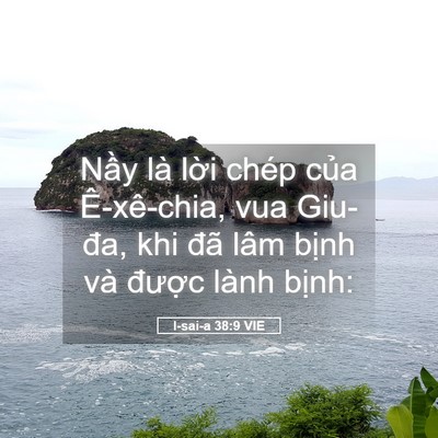 Picture 05 - I-sai-a 38:9 VIE - Nầy là lời chép của Ê-xê-chia, vua - Bible Verse Picture