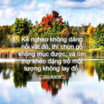 Picture 05 - I-sai-a 40:20 VIE - Kẻ nghèo không dâng nổi vật đó, thì - Bible Verse Picture