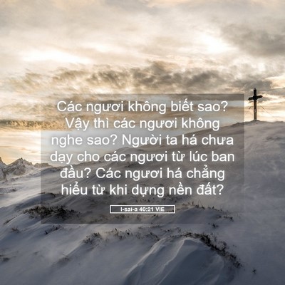 Picture 05 - I-sai-a 40:21 VIE - Các ngươi không biết sao? Vậy thì các - Bible Verse Picture